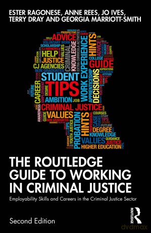 The Routledge Guide to Working in Criminal Justice: Employability Skills and Careers in the Criminal Justice Sector - Ester Ragonese [KSIĄŻKA]