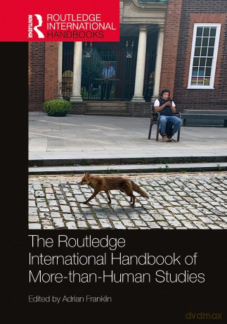 The Routledge International Handbook of More-than-Human Studies (Routledge International Handbooks) - Adrian Franklin [KSIĄŻKA]
