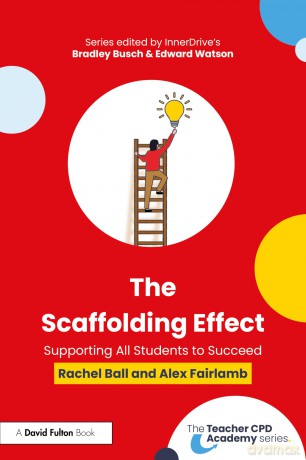 The Scaffolding Effect: Supporting All Students to Succeed (The Teacher CPD Academy) - Rachel Ball [KSIĄŻKA]
