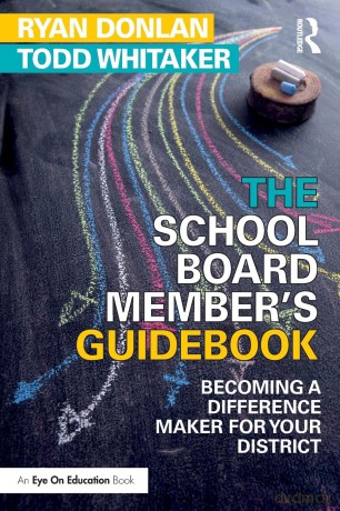 The School Board Member's Guidebook: Becoming a Difference Maker for Your District (Eye on Education) - Todd Whitaker [KSIĄŻKA]