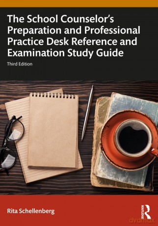 The School Counselor's Preparation and Professional Practice Desk Reference and Examination Study Guide - Rita Schellenberg [KSIĄŻKA]