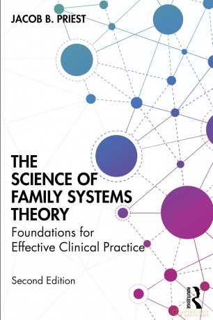 The Science of Family Systems Theory: Foundations for Effective Clinical Practice - Jacob B. Priest [KSIĄŻKA]