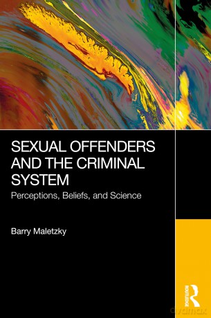 The Sexual Offenders and the Criminal System: Perceptions, Beliefs, and Science - Barry Maletzky [KSIĄŻKA]