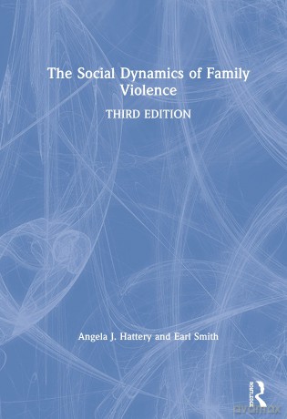 The Social Dynamics of Family Violence - Angela J. Hattery [KSIĄŻKA]