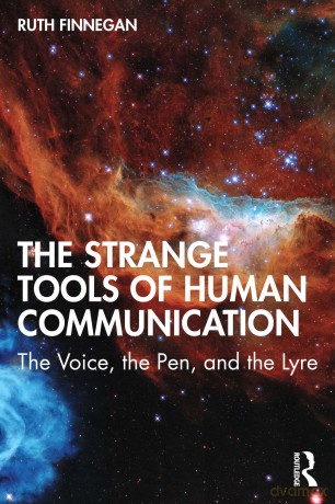 The Strange Tools of Human Communication: The Voice, the Pen, and the Lyre - Ruth Finnegan [KSIĄŻKA]