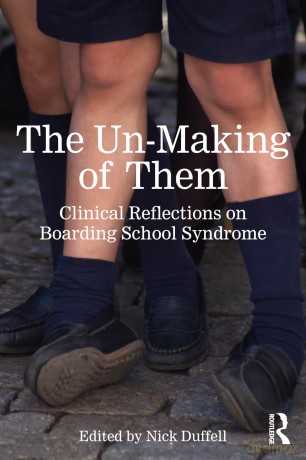 The Un-Making of Them: Clinical Reflections on Boarding School Syndrome - Nick Duffell [KSIĄŻKA]