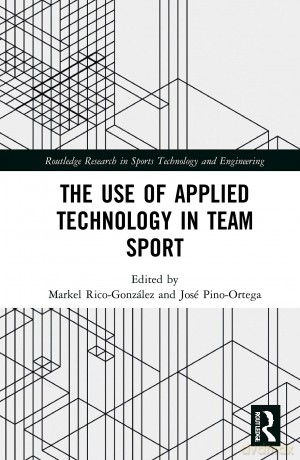 The Use of Applied Technology in Team Sport (Routledge Research in Sports Technology and Engineering) - José Pino-Ortega [KSIĄŻKA]