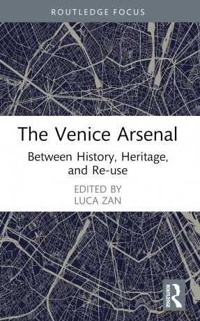 The Venice Arsenal: Between History, Heritage, and Re-use (Routledge Research in the Creative and Cultural Industries) - Luca Zan [KSIĄŻKA]