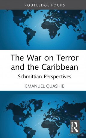The War on Terror and the Caribbean: Schmittian Perspectives - Emanuel Quashie [KSIĄŻKA]