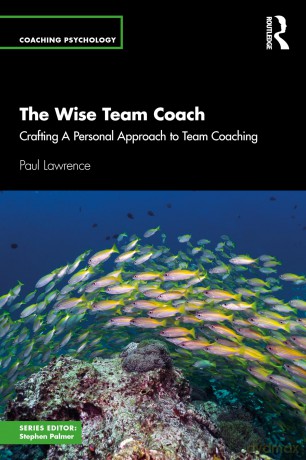 The Wise Team Coach: Crafting A Personal Approach To Team Coaching (Coaching Psychology) - Paul Lawrence [KSIĄŻKA]