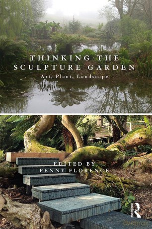 Thinking the Sculpture Garden: Art, Plant, Landscape - Penny Florence [KSIĄŻKA]