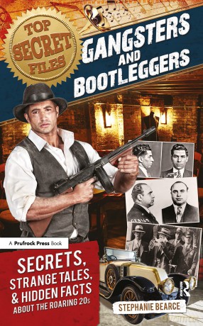 Top Secret Files: Gangsters and Bootleggers, Secrets, Strange Tales, and Hidden Facts About the Roaring 20s (Top Secret Files of History) - Stephanie Bearce [KSIĄŻKA]