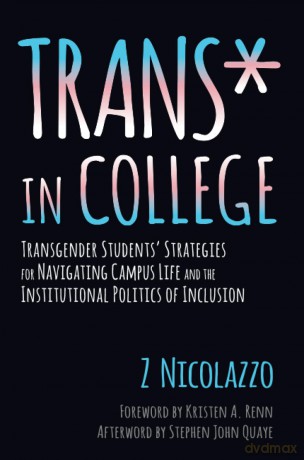 Trans* in College: Transgender Students' Strategies for Navigating Campus Life and the Institutional Politics of Inclusion - Z Nicolazzo [KSIĄŻKA]