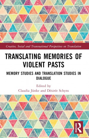 Translating Memories of Violent Pasts: Memory Studies and Translation Studies in Dialogue (Creative, Social and Transnational Perspectives on Translation) - Claudia Jünke [KSIĄŻKA]