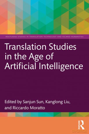 Translation Studies in the Age of Artificial Intelligence (Routledge Studies in Translation Technology) - Sanjun Sun [KSIĄŻKA]
