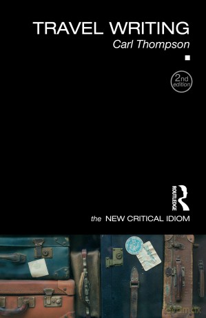 Travel Writing (The New Critical Idiom) - Carl Thompson [KSIĄŻKA]