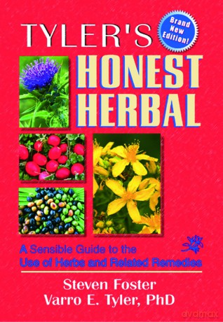 Tyler's Honest Herbal: A Sensible Guide to the Use of Herbs and Related Remedies - Steven Foster [KSIĄŻKA]
