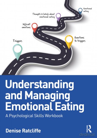 Understanding and Managing Emotional Eating: A Psychological Skills Workbook - Denise Ratcliffe [KSIĄŻKA]