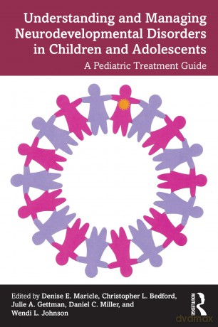 Understanding and Managing Neurodevelopmental Disorders in Children and Adolescents: A Pediatric Treatment Guide - Denise Maricle [KSIĄŻKA]