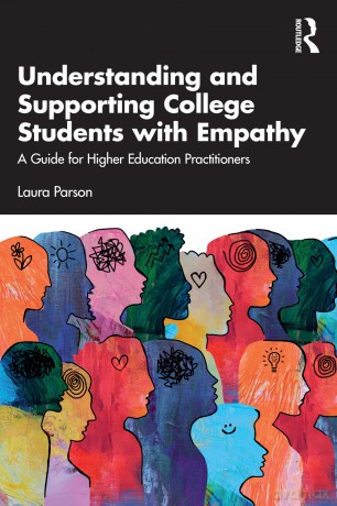 Understanding and Supporting College Students with Empathy: A Guide for Higher Education Practitioners - Laura Parson [KSIĄŻKA]