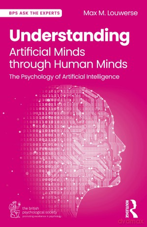 Understanding Artificial Minds through Human Minds: The Psychology of Artificial Intelligence (BPS Ask The Experts in Psychology Series) - Max M. Louwerse [KSIĄŻKA]