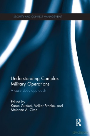 Understanding Complex Military Operations: A case study approach (Routledge Studies in Security and Conflict Management) - Karen Guttieri [KSIĄŻKA]