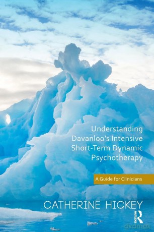 Understanding Davanloo's Intensive Short-Term Dynamic Psychotherapy: A Guide for Clinicians - Catherine Hickey [KSIĄŻKA]