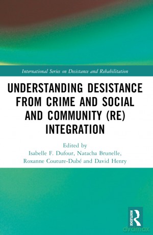 Understanding Desistance from Crime and Social and Community (Re)integration (International Series on Desistance and Rehabilitation) - Isabelle F. Dufour [KSIĄŻKA]