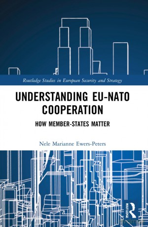 Understanding EU-NATO Cooperation: How Member-States Matter (Routledge Studies in European Security and Strategy) - Nele Marianne Ewers-Peters [KSIĄŻKA]