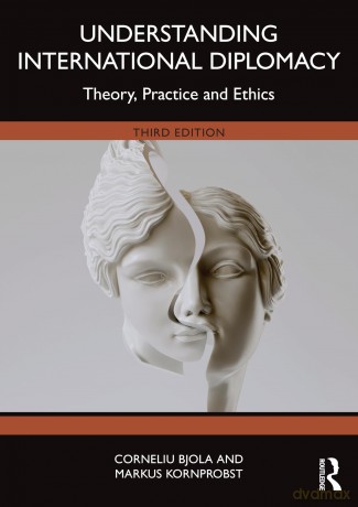 Understanding International Diplomacy: Theory, Practice and Ethics - Corneliu Bjola [KSIĄŻKA]