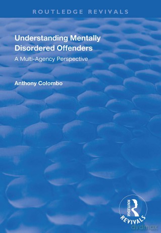 Understanding Mentally Disordered Offenders: A Multi-agency Perspective (Routledge Revivals) - Anthony Columbo [KSIĄŻKA]