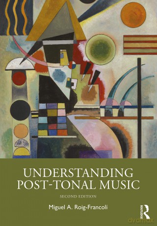 Understanding Post-Tonal Music - Miguel A. Roig-Francolí [KSIĄŻKA]