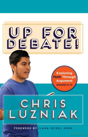 Up for Debate!: Exploring Math Through Argument - Chris Luzniak [KSIĄŻKA]