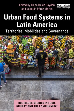 Urban Food Systems in Latin America: Territories, Mobilities and Governance (Routledge Studies in Food, Society and the Environment) - Tiana Bakić Hayden [KSIĄŻKA]