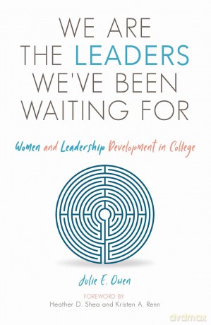 We are the Leaders We've Been Waiting For: Women and Leadership Development in College - Julie E. Owen [KSIĄŻKA]