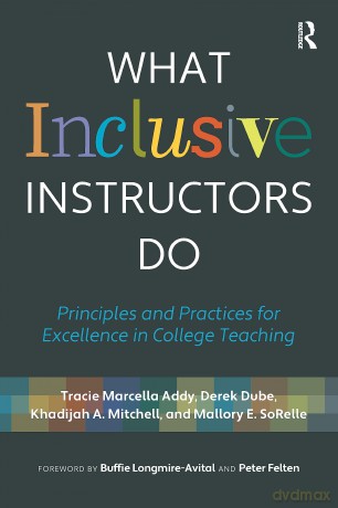 What Inclusive Instructors Do: Principles and Practices for Excellence in College Teaching - Mallory SoRelle [KSIĄŻKA]