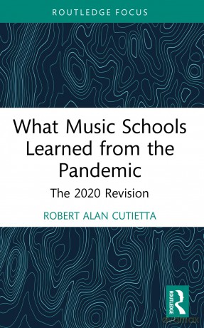 What Music Schools Learned from the Pandemic: The 2020 Revision (Routledge Studies in Music Education) - Robert Cutietta [KSIĄŻKA]