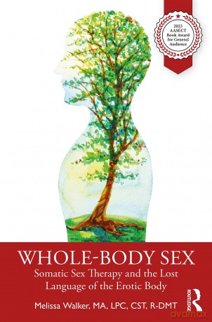 Whole-Body Sex: Somatic Sex Therapy and the Lost Language of the Erotic Body - Melissa Walker [KSIĄŻKA]
