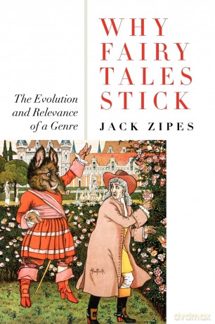 Why Fairy Tales Stick: The Evolution and Relevance of a Genre - Jack Zipes [KSIĄŻKA]