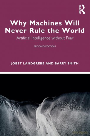 Why Machines Will Never Rule the World: Artificial Intelligence without Fear - Barry Smith [KSIĄŻKA]