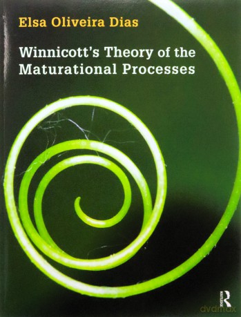 Winnicott's Theory of the Maturational Processes - Elsa Oliveira Dias [KSIĄŻKA]