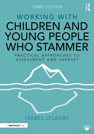 Working with Children and Young People Who Stammer: Practical Approaches to Assessment and Therapy - Isabel O'Leary [KSIĄŻKA]