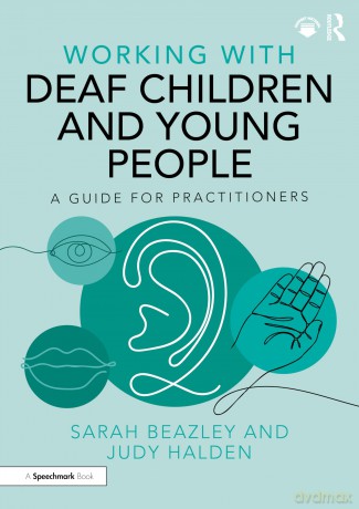 Working with Deaf Children and Young People: A Guide for Practitioners - Sarah Beazley [KSIĄŻKA]