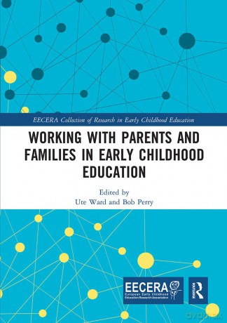 Working with Parents and Families in Early Childhood Education (EECERA Collection of Research in Early Childhood Education) - Ute Ward [KSIĄŻKA]