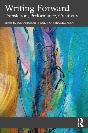 Writing Forward: Translation, Performance, Creativity - Susan Bassnett [KSIĄŻKA]