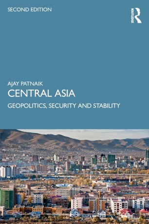 Central Asia: Geopolitics, Security and Stability - Ajay Patnaik [KSIĄŻKA]