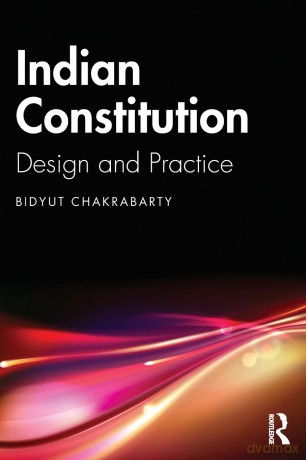 Indian Constitution: Design and Practice - Bidyut Chakrabarty [KSIĄŻKA]