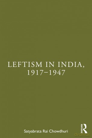 Leftism in India, 1917-1947 - Satyabrata Rai Chowdhuri [KSIĄŻKA]