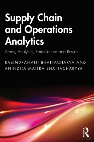 Supply Chain and Operations Analytics: Areas, Analytics, Formulations and Results - Rabindranath Bhattacharya [KSIĄŻKA]