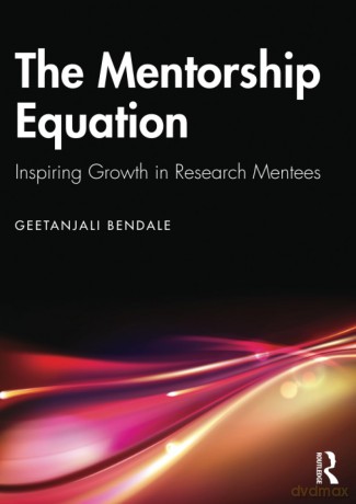 The Mentorship Equation: Inspiring Growth in Research Mentees - Geetanjali Bendale [KSIĄŻKA]